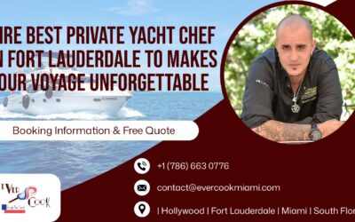 Hire Best Private Yacht Chef in Fort Lauderdale to Make Your Voyage Unforgettable