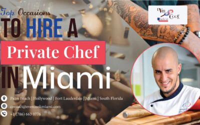 Top Occasions to Hire a Private Chef in Miami