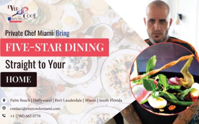 Private Chef Miami: Bring Five-Star Dining Straight to Your Home